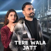 Tere Wala Jatt Hunar Sidhu Mp3 Song Download