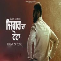 Jigar Da Tota Garry Sandhu Mp3 Song Download