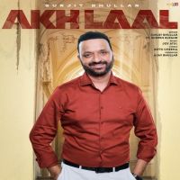 Akh Laal Surjit Bhullar Mp3 Song Download