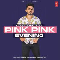 Pink Pink Evening Jassi Chhokar Mp3 Song Download