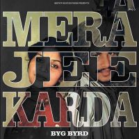 Mera Jee Karda Byg Byrd Mp3 Song Download