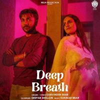 Deep Breath Gurvinder Brar Mp3 Song Download