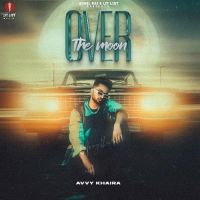 Over the Moon By Avvy Khaira full album mp3 songs