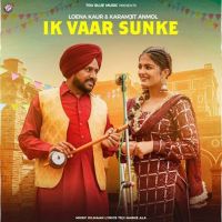 IK Vaar Sunke Karamjit Anmol, Loena Kaur Mp3 Song Download