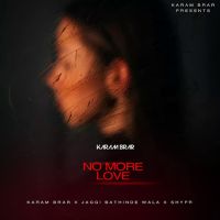 No More Love Karam Brar Mp3 Song Download