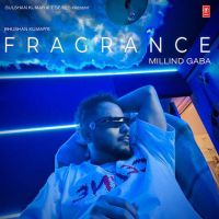 Fragrance - EP By Millind Gaba full album mp3 songs