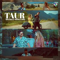 Taur Dilraj Dhillon Mp3 Song Download