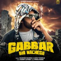 Gabbar Bhi Nachega Masoom Sharma, Ashu Twinkle Mp3 Song Download