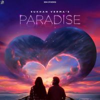 Paradise Sukhan Verma Mp3 Song Download