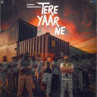 Tere Yaar Ne Karan Randhawa, Deepak Dhillon Mp3 Song Download