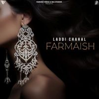 Farmaish Laddi Chahal Mp3 Song Download