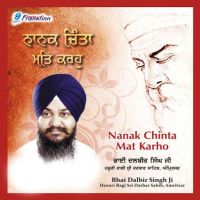 Nanak Chinta Mat Karho By Bhai Dalbir Singh Ji full album mp3 songs