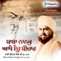 Baba Nanak Aakhey Eh Bichar By Bhai Onkar Singh Ji full album mp3 songs