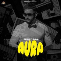 Aura By Sippy Gill full album mp3 songs