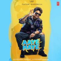 Aaye Haye Fateh Shergill Mp3 Song Download