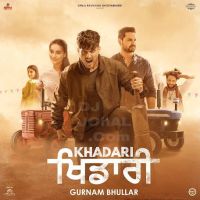 Khadari By Gurnam Bhullar full album mp3 songs