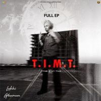 T . I . M . T (THIS IS MY TIME) By Lakhi Ghuman full album mp3 songs