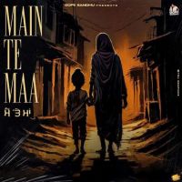 Main Te Maa Gopii Sandhu Mp3 Song Download