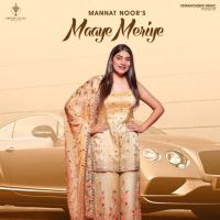 Maaye Meriye Mannat Noor Mp3 Song Download