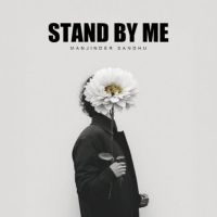 Stand By Me Manjinder Sandhu Mp3 Song Download