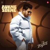 Aukhe Sokhe Jass Bajwa Mp3 Song Download