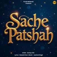 Sache Patshah Ammy Virk Mp3 Song Download