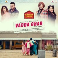 Vadda Ghar- Title Track Nachattar Gill Mp3 Song Download