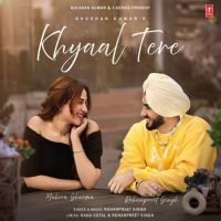 Khyaal Tere Rohanpreet Singh Mp3 Song Download