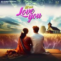 Let Me Love You KP Kundu Mp3 Song Download