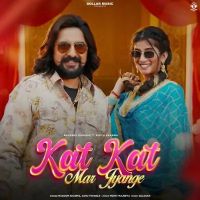 Kat Kat Mar Jyange Masoom Sharma, Ashu Twinkle Mp3 Song Download