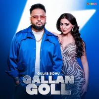 Gallan Goll Gulab Sidhu Mp3 Song Download