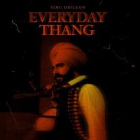 Everyday Thang Simu Dhillon Mp3 Song Download