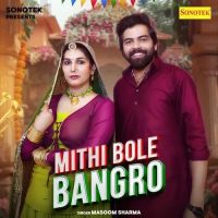 Mithi Bole Bangro Masoom Sharma Mp3 Song Download