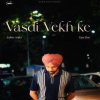 Vasdi Vekh Ke Satbir Aujla Mp3 Song Download