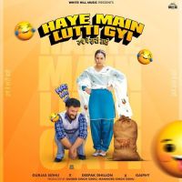 Haye Main Lutti Gyi Gurjas Sidhu Mp3 Song Download