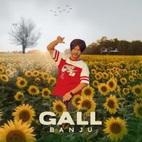 Gall Banju Sukh Sandhu Mp3 Song Download