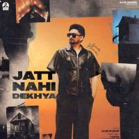 Jatt Nahi Dekhya Saabi Bhinder Mp3 Song Download
