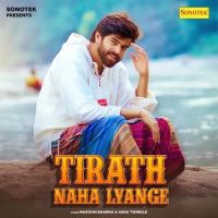 Tirath Naha Lyange Masoom Sharma, Ashu Twinkle Mp3 Song Download
