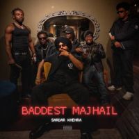 Baddest Majhail Sardar Khehra Mp3 Song Download