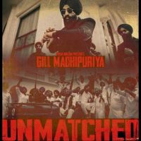 Unmatched Gill Madhipuriya Mp3 Song Download