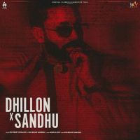 Dhillon x Sandhu Dilpreet Dhillon, Kulshan Sandhu Mp3 Song Download
