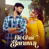 Ek Ghar Banawa Raj Mawar Mp3 Song Download