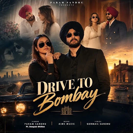 DRIVE TO BOMBAY Param Sandhu, Deepak Dhillon Mp3 Song Download