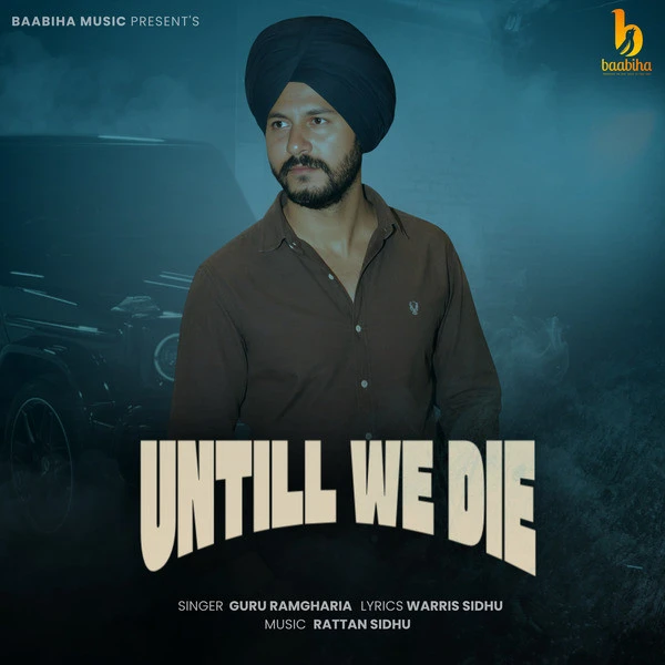 Untill We Die Guru Ramgharia Mp3 Song Download